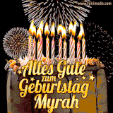 A chocolate birthday cake with glowing candles, the German text 'Alles Gute zum Geburtstag Myrah,' and vibrant fireworks lighting up the background in an animated GIF.