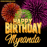 A golden 'Happy Birthday Myranda' message with vibrant fireworks in the background, creating a festive and celebratory vibe in this animated name GIF.