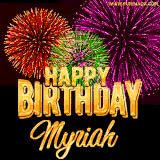 A golden 'Happy Birthday Myriah' message with vibrant fireworks in the background, creating a festive and celebratory vibe in this animated name GIF.