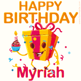 A vibrant and funny gift box character with a happy face dancing with a cupcake and the text 'Happy Birthday Myriah,' surrounded by animated confetti and party vibes.