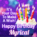 It's Your Day To Make A Wish! Happy Birthday Myrical!