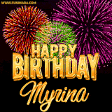 A golden 'Happy Birthday Myrina' message with vibrant fireworks in the background, creating a festive and celebratory vibe in this animated name GIF.