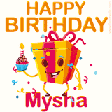 A vibrant and funny gift box character with a happy face dancing with a cupcake and the text 'Happy Birthday Mysha,' surrounded by animated confetti and party vibes.