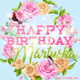 A charming animated GIF featuring 'Happy Birthday Mártuska' in pink and green text, surrounded by delicate roses, leaves, and fluttering butterflies on a soft light blue pastel background.