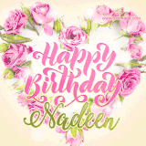 A stunning heart made of pink roses surrounds the elegant script text 'Happy Birthday Nadeen' on a soft beige background. Animated sparkles add a magical and festive feel.