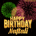 Wishing You A Happy Birthday, Naftali! Best fireworks GIF animated greeting card.