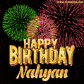 Wishing You A Happy Birthday, Nahyan! Best fireworks GIF animated greeting card.