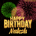 Wishing You A Happy Birthday, Naksh! Best fireworks GIF animated greeting card.