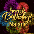 Happy Birthday, Nalani! Celebrate with joy, colorful fireworks, and unforgettable moments. Cheers!