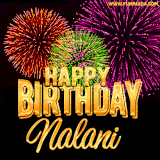 A golden 'Happy Birthday Nalani' message with vibrant fireworks in the background, creating a festive and celebratory vibe in this animated name GIF.