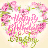 A stunning heart made of pink roses surrounds the elegant script text 'Happy Birthday Naomy' on a soft beige background. Animated sparkles add a magical and festive feel.