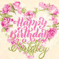 Pink rose heart shaped bouquet - Happy Birthday Card for Nataley
