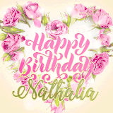 A stunning heart made of pink roses surrounds the elegant script text 'Happy Birthday Nathalia' on a soft beige background. Animated sparkles add a magical and festive feel.