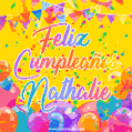 A bright and festive GIF with the text 'Feliz Cumpleaños Nathalie' in Spanish in colorful fonts, surrounded by confetti, balloons, and festive banners on a vibrant yellow background.