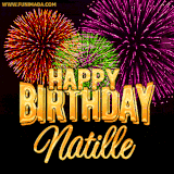 A golden 'Happy Birthday Natille' message with vibrant fireworks in the background, creating a festive and celebratory vibe in this animated name GIF.