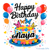 An animated birthday card for Naya. It features a festive cake with her name, 'Naya', and colorful butterflies. Floating balloons and hearts complete the joyful scene.