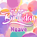 A vibrant name GIF featuring colorful balloons in shades of pink, orange, and yellow with the bold text 'Happy Birthday Neave' in festive fonts, creating a lively birthday vibe.