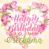 A stunning heart made of pink roses surrounds the elegant script text 'Happy Birthday Nechama' on a soft beige background. Animated sparkles add a magical and festive feel.
