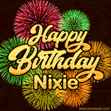 Golden text reading 'Happy Birthday Nixie' surrounded by vibrant fireworks in red, green, and yellow, set against a dark background in this celebratory birthday GIF.