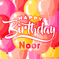 Happy Birthday Noor - Colorful Animated Floating Balloons Birthday Card