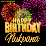 A golden 'Happy Birthday Nukpana' message with vibrant fireworks in the background, creating a festive and celebratory vibe in this animated name GIF.
