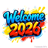 The text 'Welcome 2026' is designed in a bold graffiti style with blue, red, and yellow bubble letters. Paint splatters and star shapes decorate the white background.