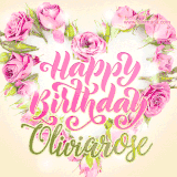 A stunning heart made of pink roses surrounds the elegant script text 'Happy Birthday Oliviarose' on a soft beige background. Animated sparkles add a magical and festive feel.