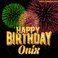 Wishing You A Happy Birthday, Onix! Best fireworks GIF animated greeting card.