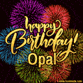 Happy Birthday, Opal! Celebrate with joy, colorful fireworks, and unforgettable moments. Cheers!