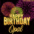 Wishing You A Happy Birthday, Opal! Best fireworks GIF animated greeting card.