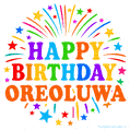 Happy Birthday Oreoluwa' GIF with rainbow-colored letters, colorful stars, and fireworks on white background.