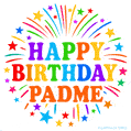 Happy Birthday Padme' GIF with rainbow-colored letters, colorful stars, and fireworks on white background.