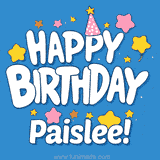 Colorful animated birthday card with the text 'HAPPY BIRTHDAY Paislee!' in a white playful font surrounded by stars, hearts, and a party hat on a blue background.