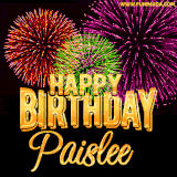 A golden 'Happy Birthday Paislee' message with vibrant fireworks in the background, creating a festive and celebratory vibe in this animated name GIF.