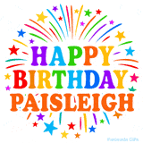 Happy Birthday Paisleigh' GIF with rainbow-colored letters, colorful stars, and fireworks on white background.