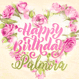 A stunning heart made of pink roses surrounds the elegant script text 'Happy Birthday Palmira' on a soft beige background. Animated sparkles add a magical and festive feel.