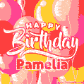 Happy Birthday Pamelia - Colorful Animated Floating Balloons Birthday Card