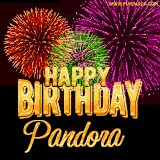A golden 'Happy Birthday Pandora' message with vibrant fireworks in the background, creating a festive and celebratory vibe in this animated name GIF.