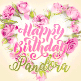 A stunning heart made of pink roses surrounds the elegant script text 'Happy Birthday Pandora' on a soft beige background. Animated sparkles add a magical and festive feel.