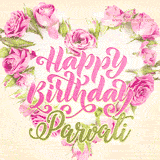 A stunning heart made of pink roses surrounds the elegant script text 'Happy Birthday Parvati' on a soft beige background. Animated sparkles add a magical and festive feel.