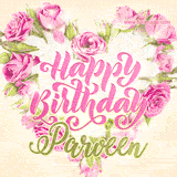 A stunning heart made of pink roses surrounds the elegant script text 'Happy Birthday Parveen' on a soft beige background. Animated sparkles add a magical and festive feel.