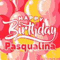 Happy Birthday Pasqualina - Colorful Animated Floating Balloons Birthday Card