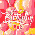 Happy Birthday Pat - Colorful Animated Floating Balloons Birthday Card