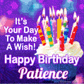 It's Your Day To Make A Wish! Happy Birthday Patience!
