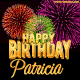 A golden 'Happy Birthday Patricia' message with vibrant fireworks in the background, creating a festive and celebratory vibe in this animated name GIF.