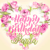 A stunning heart made of pink roses surrounds the elegant script text 'Happy Birthday Paula' on a soft beige background. Animated sparkles add a magical and festive feel.
