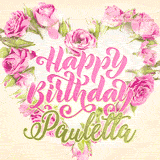 A stunning heart made of pink roses surrounds the elegant script text 'Happy Birthday Pauletta' on a soft beige background. Animated sparkles add a magical and festive feel.