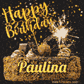 Celebrate Paulina's birthday with a GIF featuring chocolate cake, a lit sparkler, and golden stars