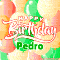 Happy Birthday Image for Pedro. Colorful Birthday Balloons GIF Animation.
