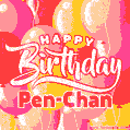 Happy Birthday Pen-Chan - Colorful Animated Floating Balloons Birthday Card